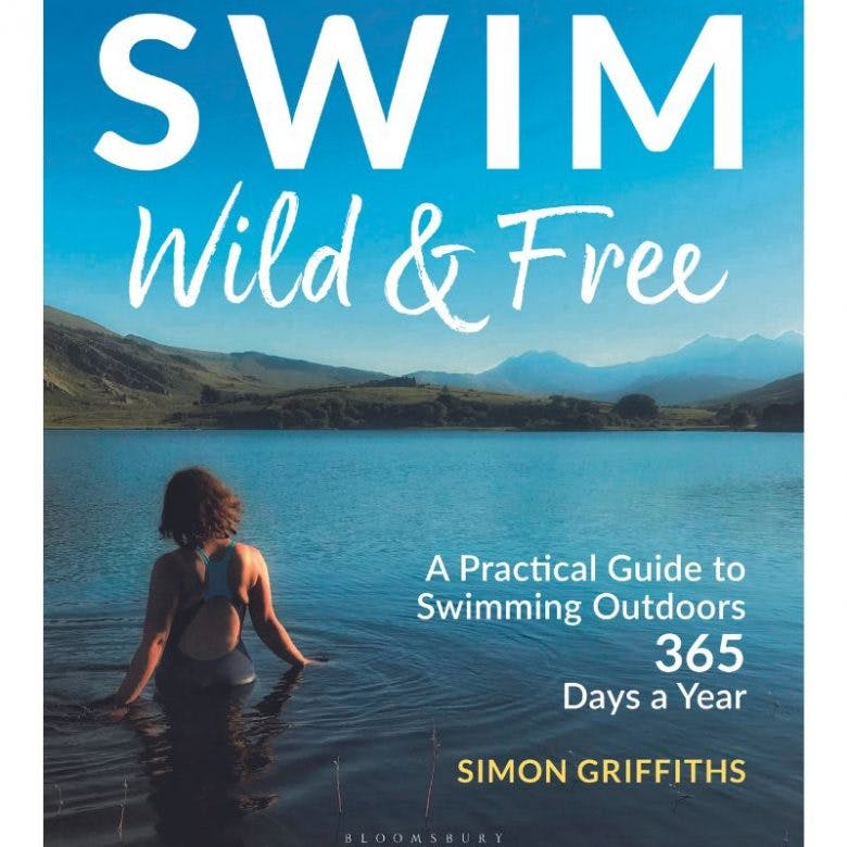 Swim Wild & Free: A Practical Guide to Swimming Outdoors 365 Days a Year