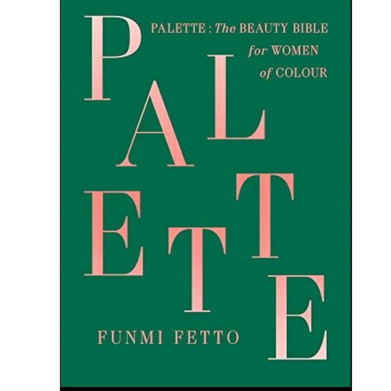 Palette: The Beauty Bible for Women of Colour by Funmi Fetto 