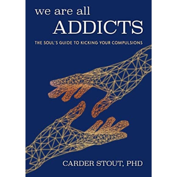 We are all addicts book Dr Carder Stout